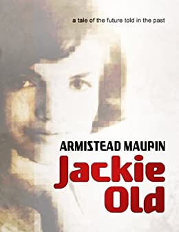 Armistead Maupin - Jackie and Old World/Future