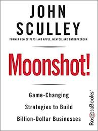 John Sculley - Moonshot!