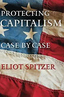 Eliot Spitzer - Protecting Capitalism